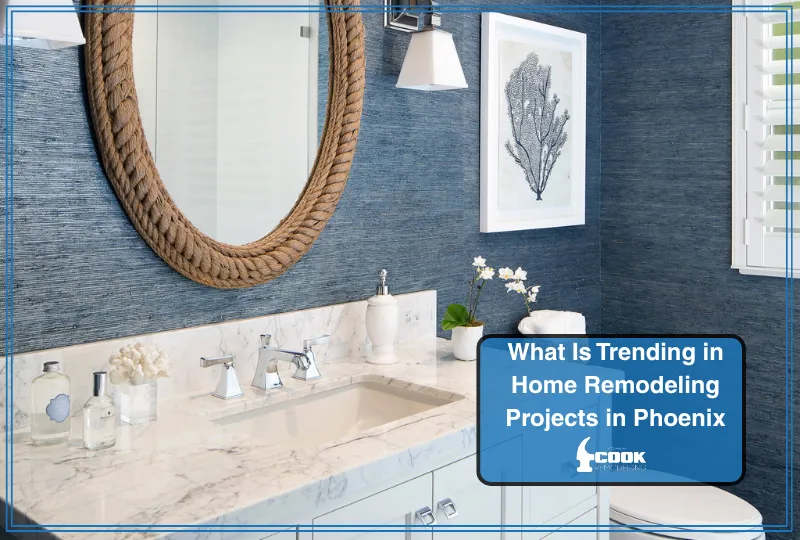 What Is Trending in Home Remodeling Projects in Phoenix