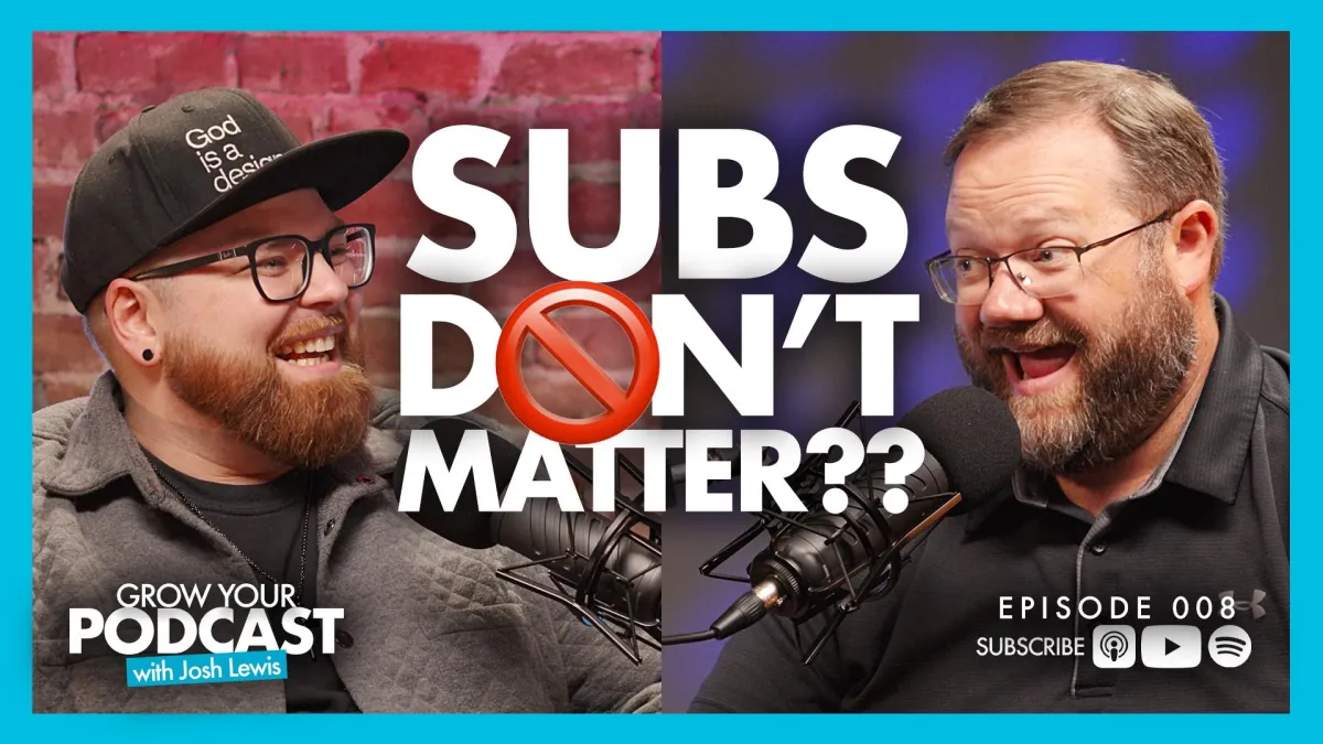 Josh and Mike talk why subscriptions don't matter for your podcast