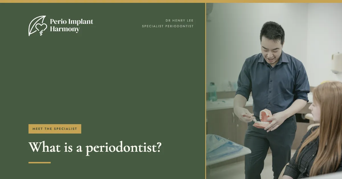 What Is a Periodontist? Meet Dr Henry at Perio Implant Harmony
