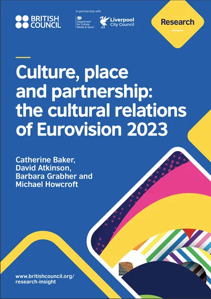 Cover of the British Council report, 'Culture, place and partnership: the cultural relations of Eurovision 2023' by Catherine Baker, David Atkinson, Barbara Grabher and Michael Howcroft