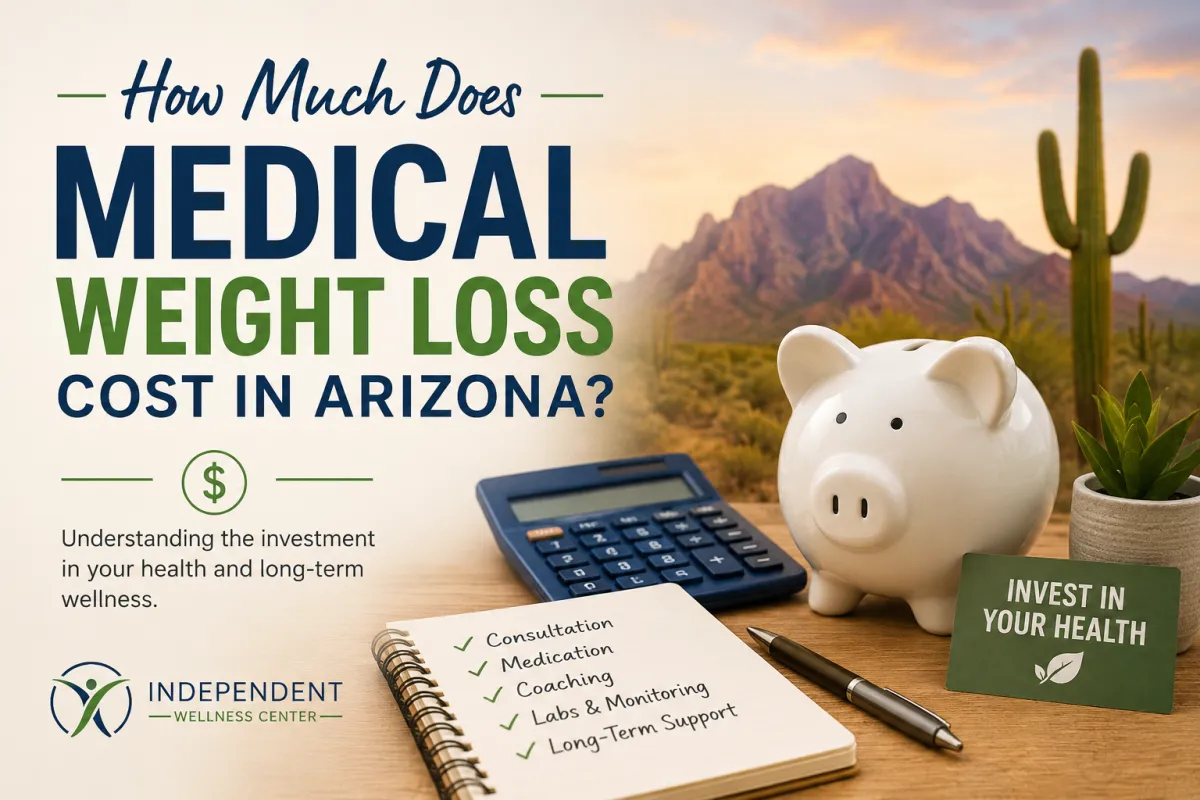 How Much Does Medical Weight Loss Cost in Arizona? | Independent Wellness Center