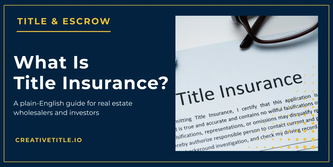What Is Title Insurance? (And Why Creative Finance Investors Can't Afford to Skip It)