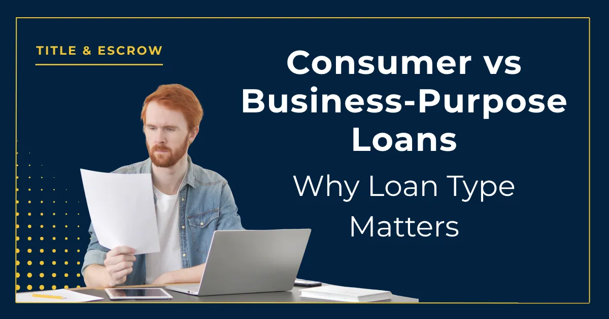 Consumer vs Business-Purpose Loans: Why Loan Type Matters