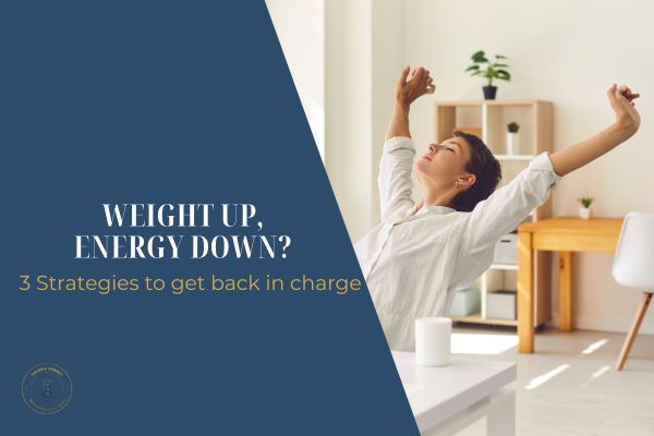 Weight Up, Energy Down? 3 Strategies to Get Back in Charge
