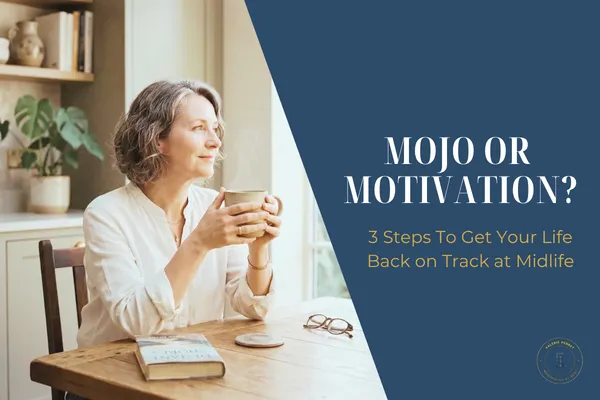 Mojo Or Motivation - Get your Midlife Back On Track