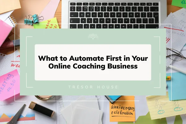 What to Automate First in Your Online Coaching Business