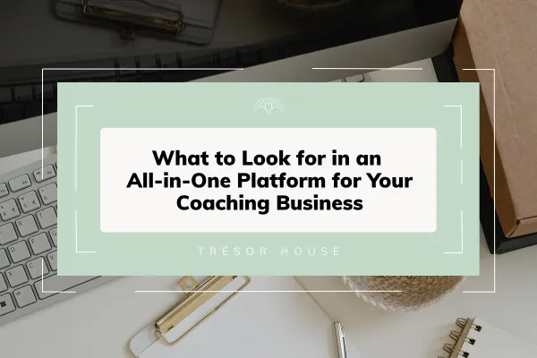 What to Look for in an All-in-One Platform for Your Coaching Business