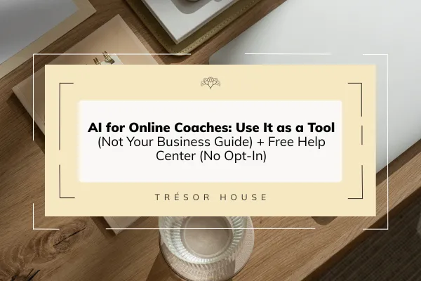AI for Online Coaches: Use It as a Tool (Not Your Business Guide) + Free Help Center (No Opt-In)