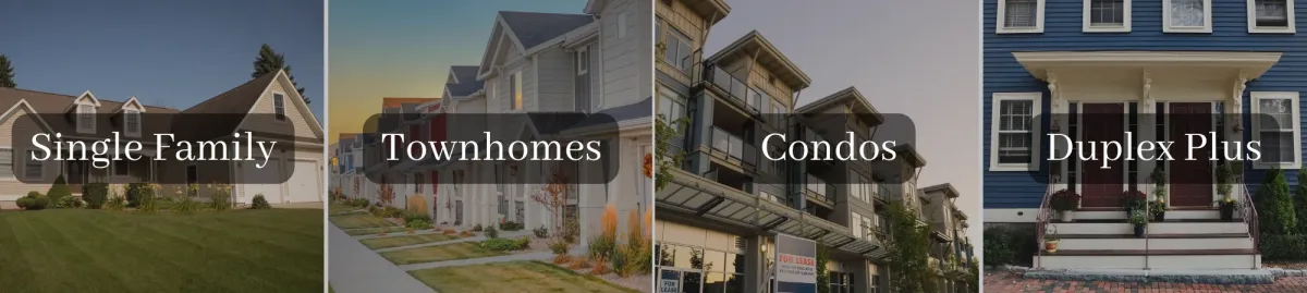 Single Family, Town homes, Condos, Duplex Plus