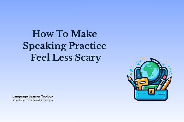 How to Make Speaking Practice Feel Less Scary