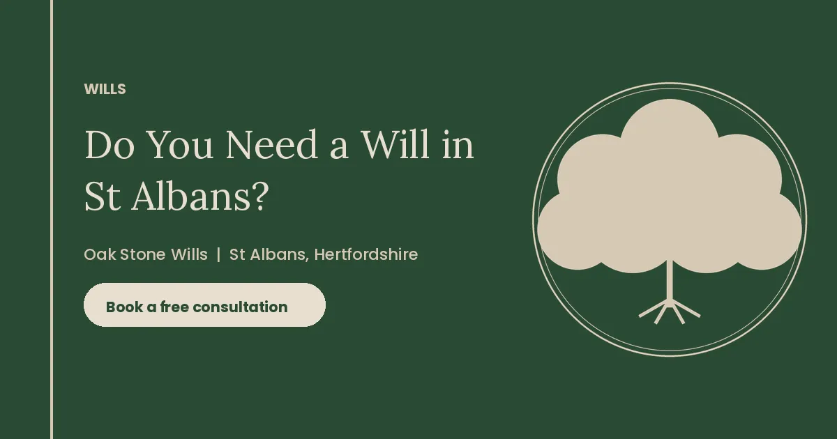 Do You Need a Will in St Albans? A 2026 Guide for Hertfordshire Families
