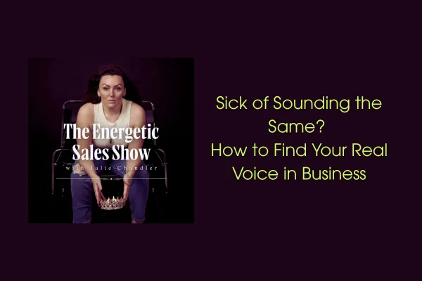 Sick of Sounding the Same? How To Find Your Real Voice in Business