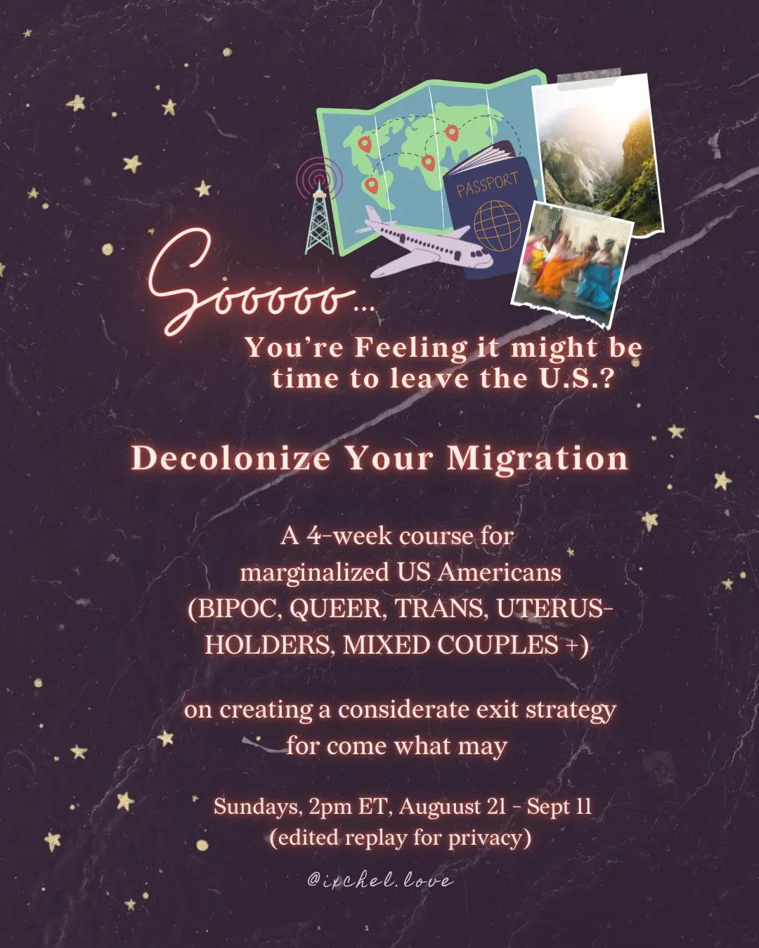 Sooooo… You’re Feeling it might be time to leave the U.S.? A 4-week course for marginalized US Americans  (BIPOC, QUEER, TRANS, UTERUS-HOLDERS, MIXED COUPLES +)  on creating an exit strategy for come what may  Ixchel is a former Petaluma, California Vice Mayor that migrated South in 2016 to what became an oppressive dictatorship, where during a political uprising they were undocumented and unable to leave for over 2 years. Hear their story and learn from their struggles in this private course and Telegram group.   Sundays, 2pm ET, August 21 - Sept 11 (edited replay for privacy)  Plus a private and secure Telegram group for follow up Q&A and reflections, connections. 