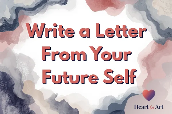 Write a Letter From Your Future Self