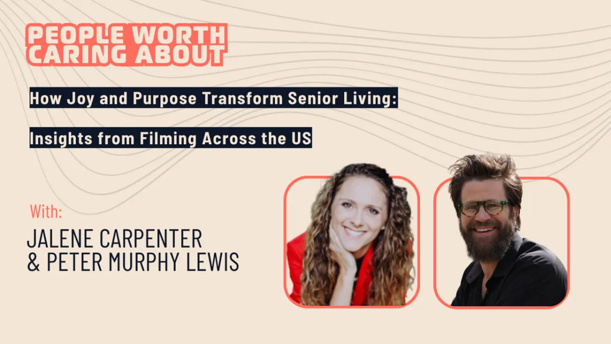 How Joy and Purpose Transform Senior Living: Insights from Filming Across the US