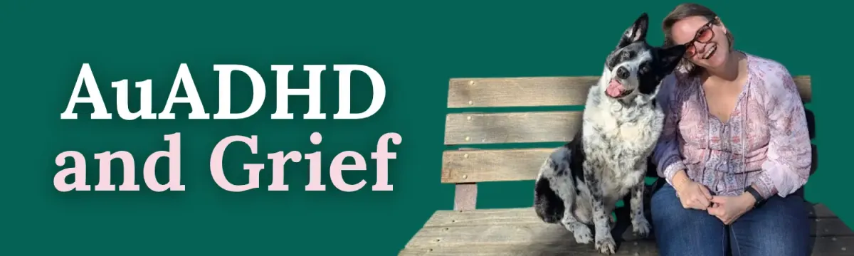 ADHD and Grief: What Losing My Soul Dog Taught Me