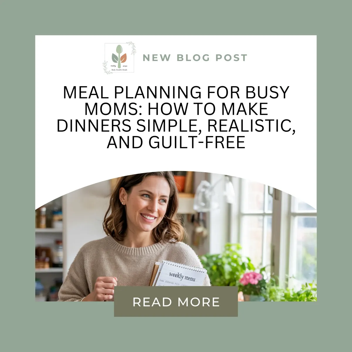 Blog graphic featuring a smiling mom holding a meal planner with the headline “Meal Planning for Busy Moms: How to Make Dinners Simple, Realistic, and Guilt-Free.