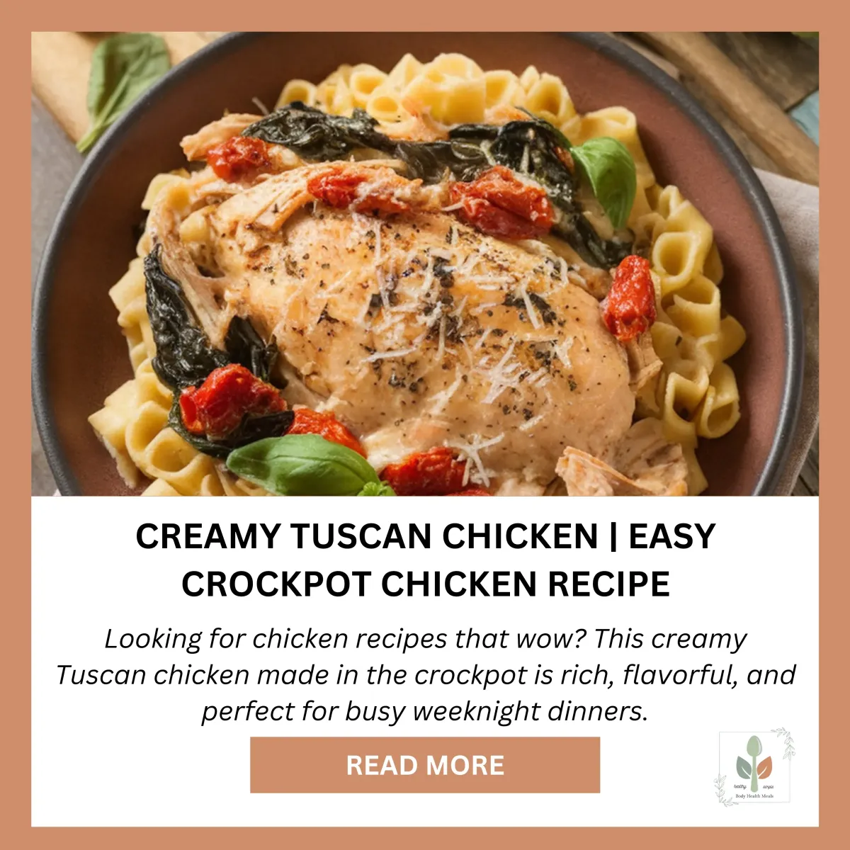 Overhead view of creamy Tuscan chicken served over pasta with spinach and sun-dried tomatoes, promoting an easy crockpot dinner recipe for busy nights.