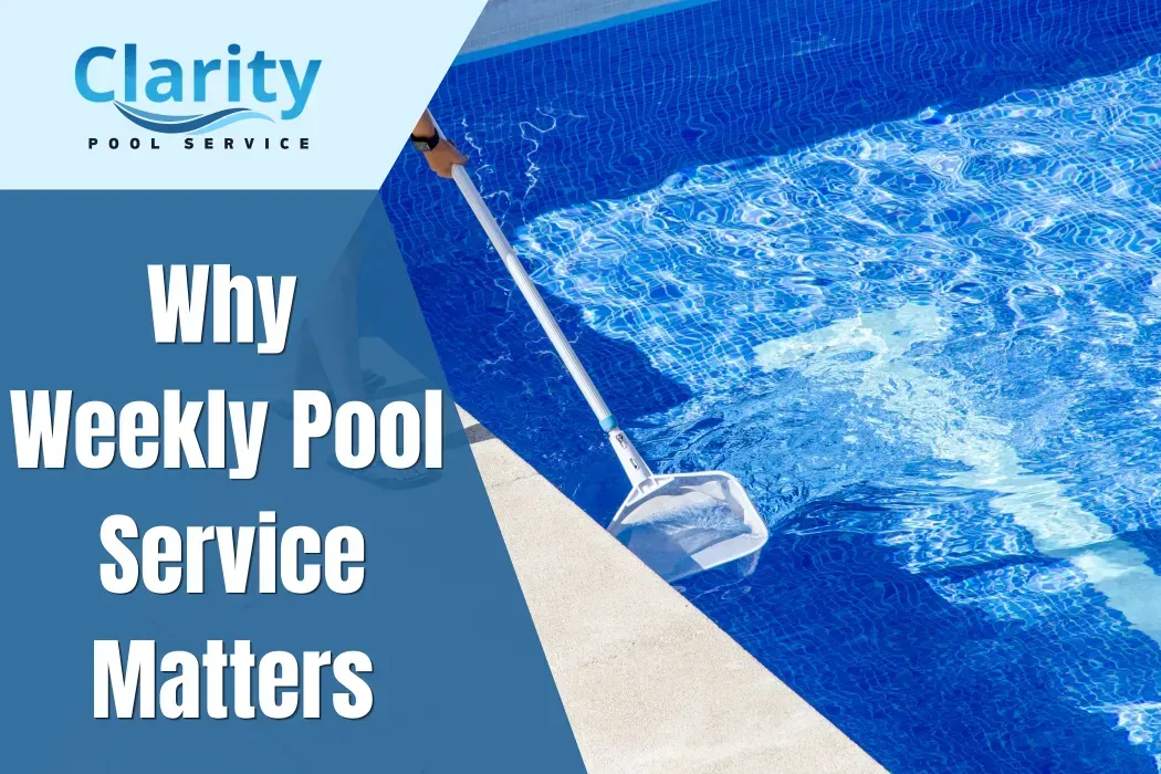 Why Weekly Pool Service Matters