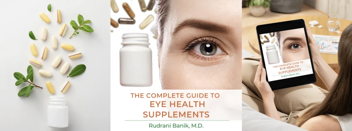 left image: supplements spilling out of bottle with herbs; middle: cover of eBook, The Complete Guide to Eye Health Spplemebts by Rudrani Banik,MD; right image: person reading eBook on a tablet