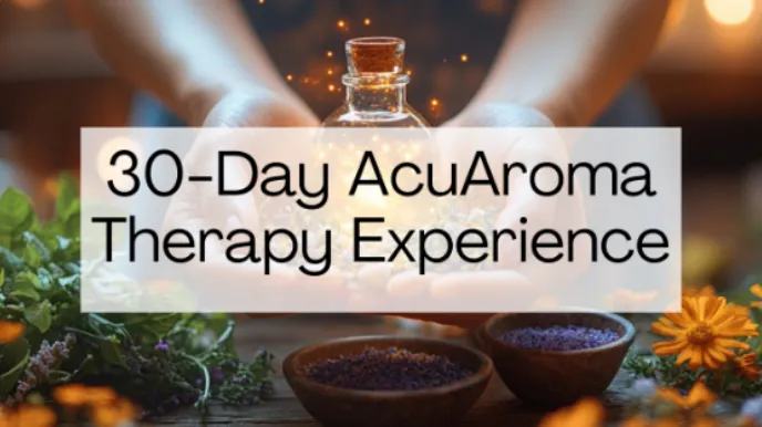 Hands cupping a small bottle over wooden bowls filled with herbs/flowers, text overlay '30-Day AcuAroma Therapy Experience'