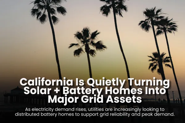 California is integrating solar and battery-equipped homes into the power grid to improve reliability and manage rising electricity demand through distributed energy resources.