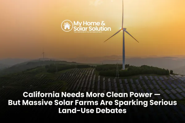 California Needs More Clean Power — But Massive Solar Farms Are Sparking Serious Land-Use Debates