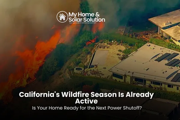 California's Wildfire Season Is Already Active — Is Your Home Ready for the Next Power Shutoff?