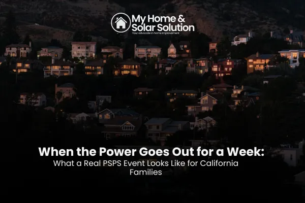 When the Power Goes Out for a Week: What a Real PSPS Event Looks Like for California Families