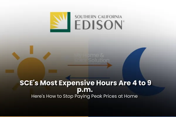 SCE's Most Expensive Hours Are 4 to 9 p.m. Here's How to Stop Paying Peak Prices at Home