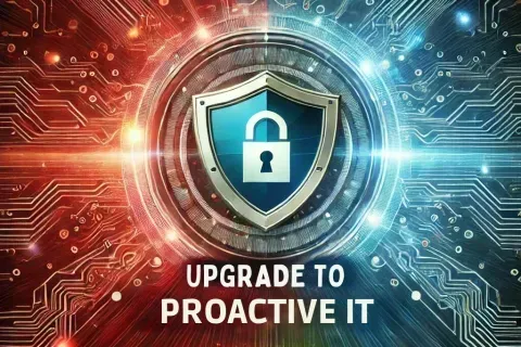 From Reactive To Proactive: Why Your IT Strategy Needs An Upgrade