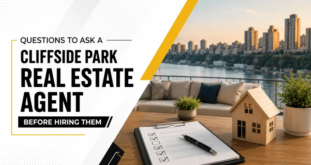 Questions to Ask a Cliffside Park Real Estate Agent Before Hiring Them