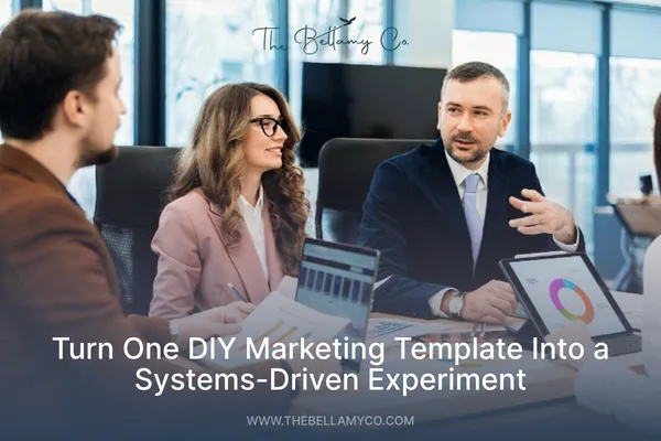 Turn One DIY Marketing Template Into a Systems-Driven Experiment
