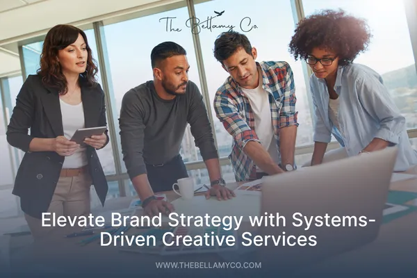 Elevate Brand Strategy with Systems-Driven Creative Services