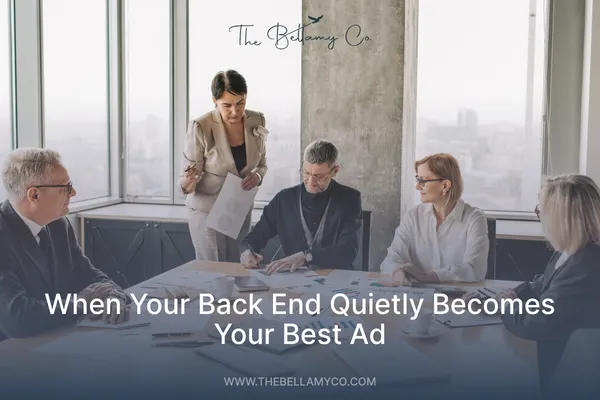 When Your Back End Quietly Becomes Your Best Ad