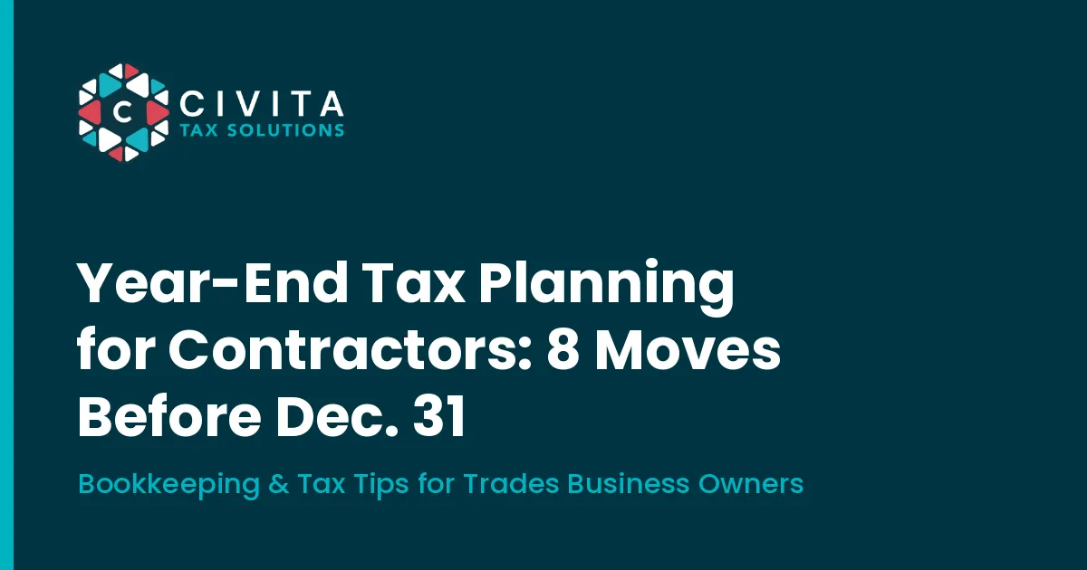 Year-End Tax Planning for Contractors: 8 Moves Before Dec. 31
