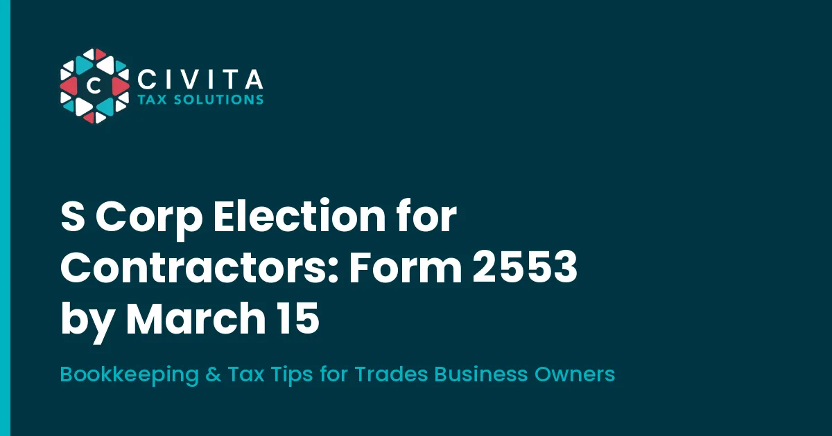 S Corp Election for Contractors: How to File Form 2553 by March 15