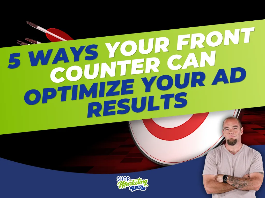 5 Ways Your Front Counter Can Optimize Your Ad Results