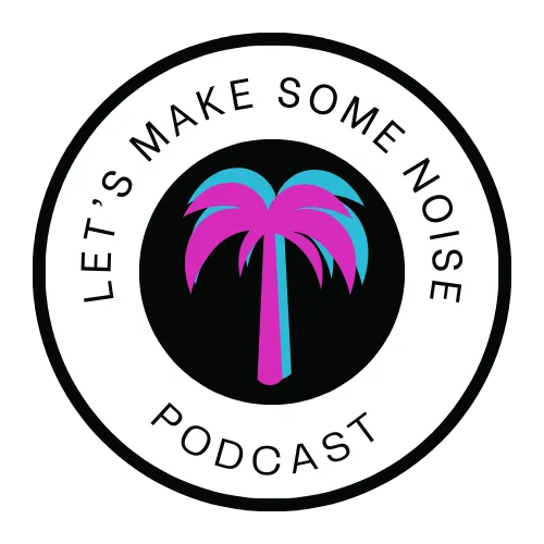 Let's Make Some Noise Podcast Logo