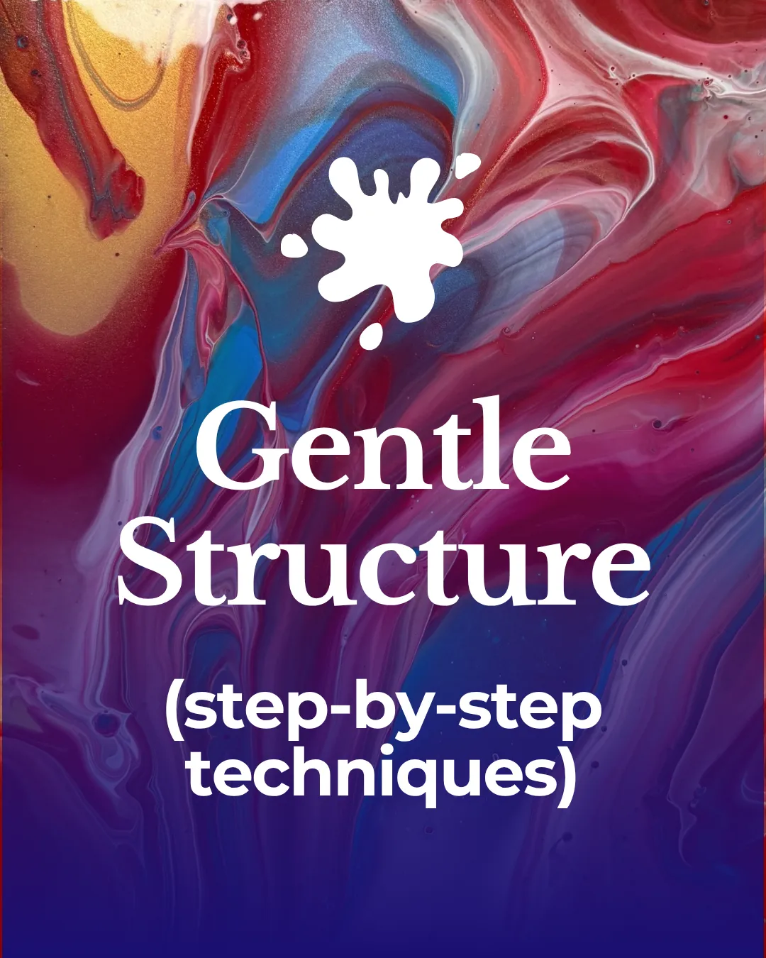 Gentle Structure (step-by-step techniques)