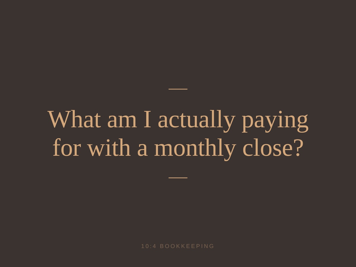 10:4 Bookkeeping question card: What am I actually paying for with a monthly close?