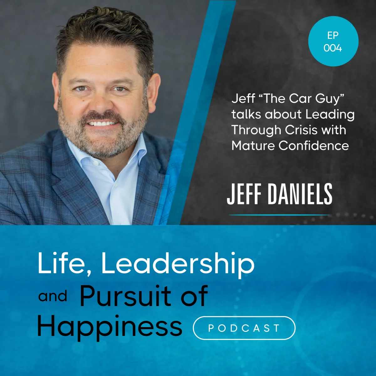 Episode 004 cover art: Jeff Daniels on Life, Leadership and the Pursuit of Happiness