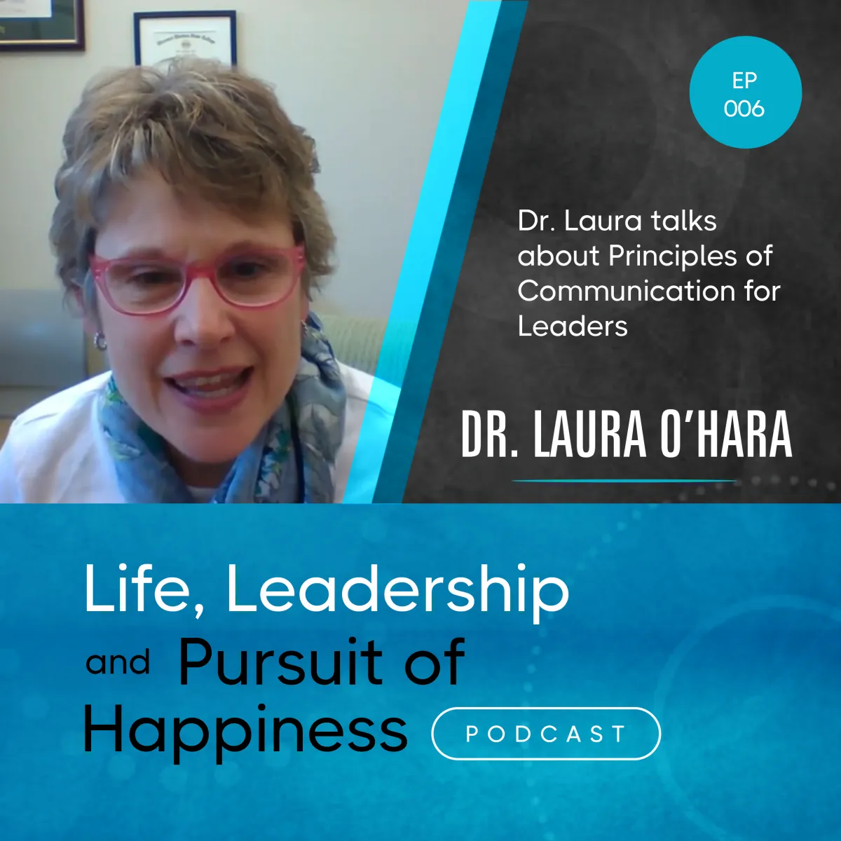 Episode 006 cover art: Dr. Laura O'Hara on Life, Leadership and the Pursuit of Happiness