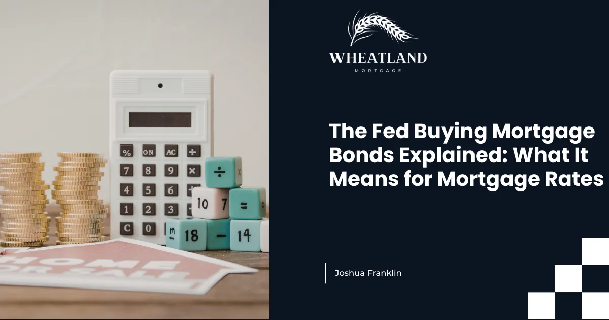 The Fed Buying Mortgage Bonds Explained: What It Means for Mortgage Rates