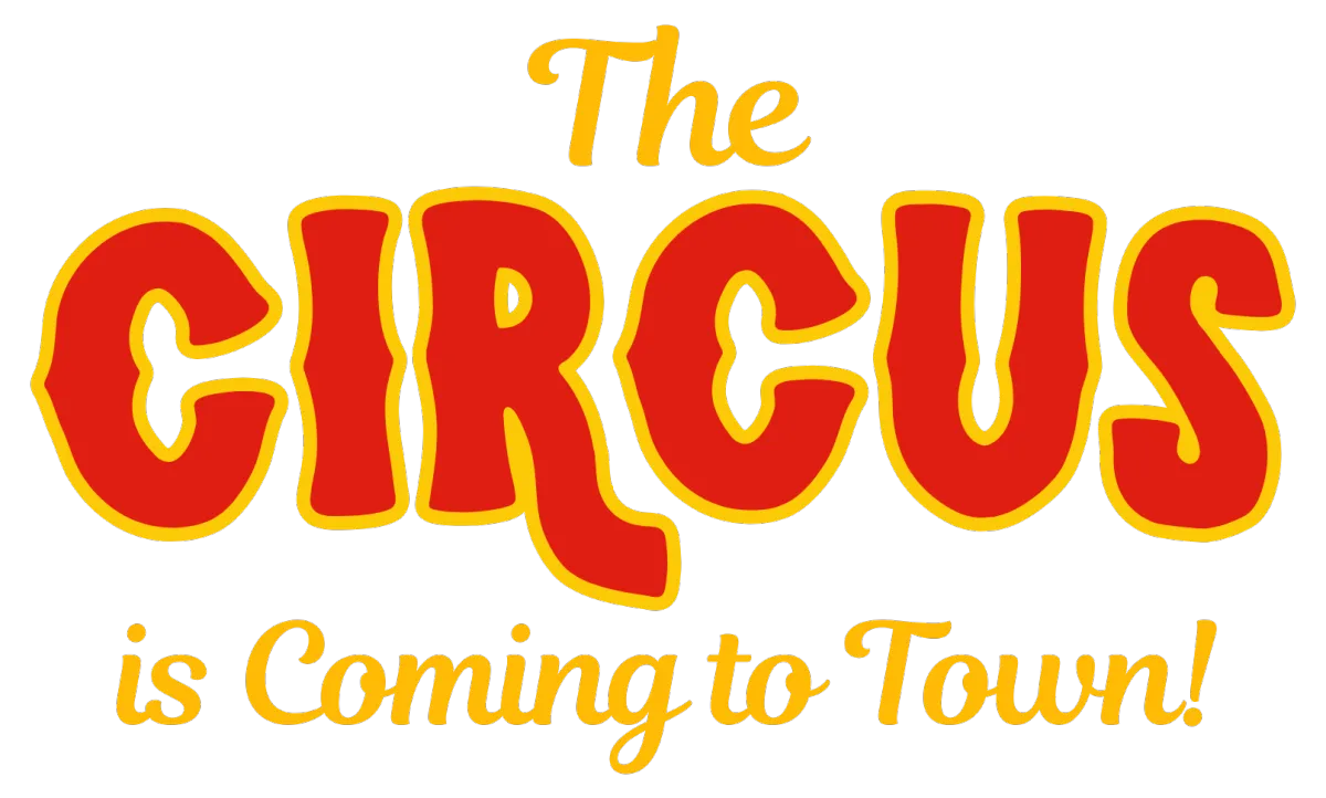 The Circus is coming to town!