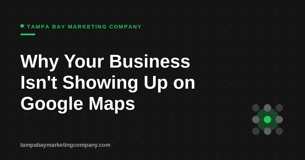 Why Your Business Isn't Showing Up on Google Maps