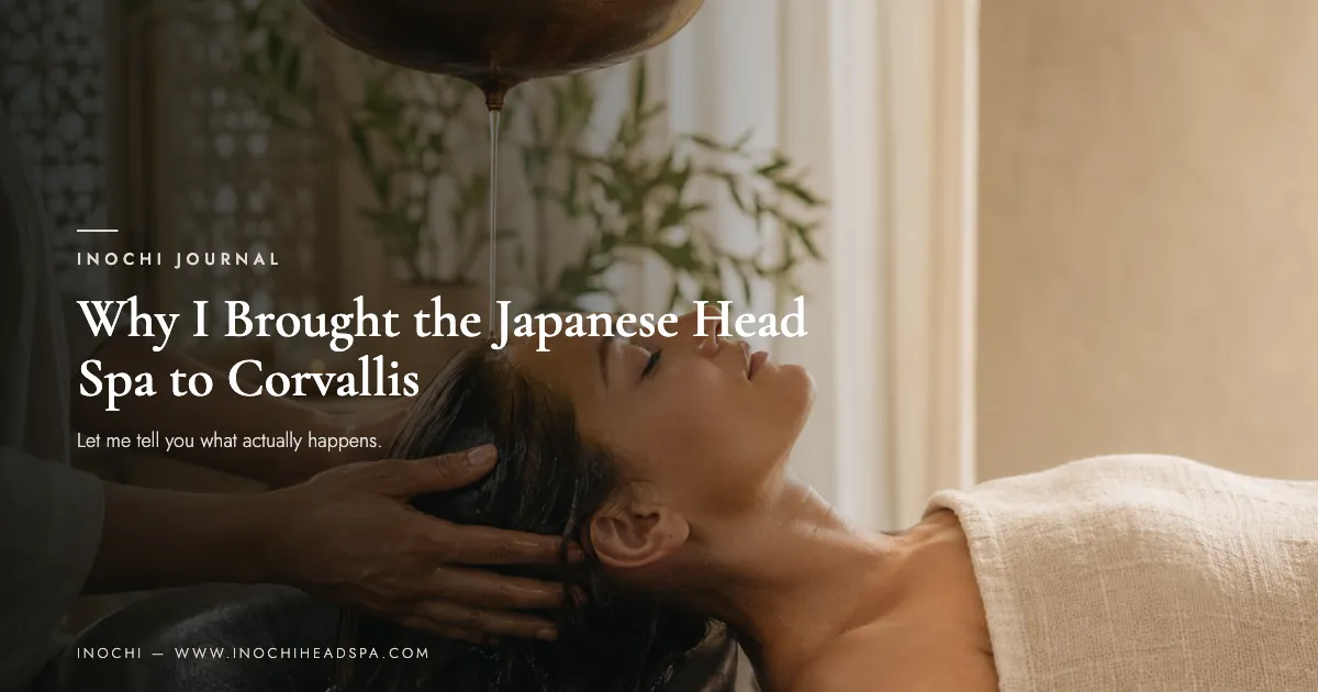 Why I Brought the Japanese Head Spa to Corvallis