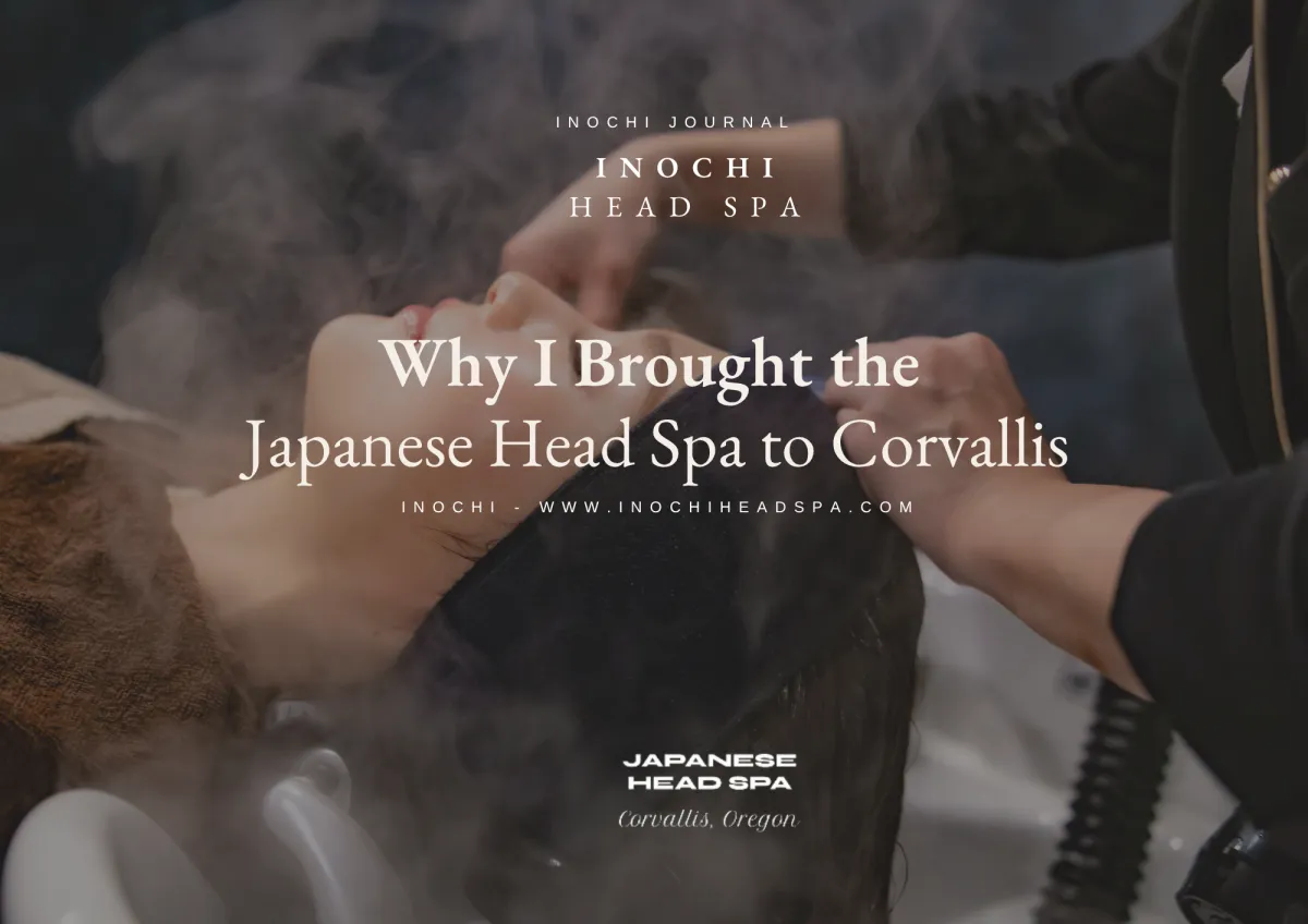 Why I Brought the Japanese Head Spa to Corvallis