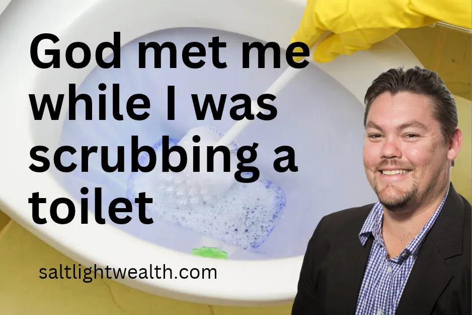 God met me while I was scrubbing a toilet