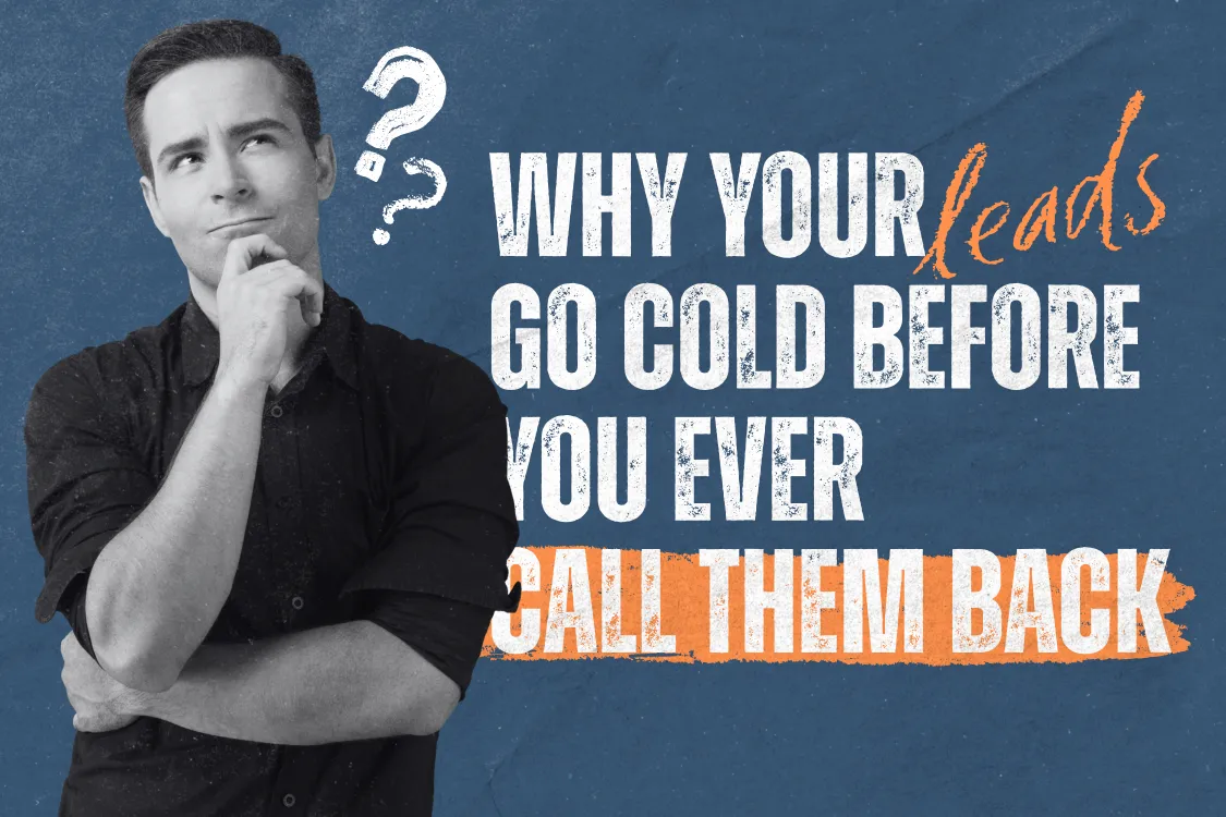 Why Your Leads Go Cold Before You Ever Call Them Back